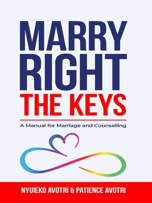 Title details for Marry Right--The Key by Nyuieko Victor Kwami Avotri - Available